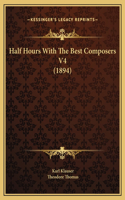 Half Hours With The Best Composers V4 (1894)