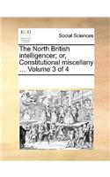 The North British intelligencer; or, Constitutional miscellany ... Volume 3 of 4