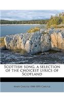 Scottish Song, a Selection of the Choicest Lyrics of Scotland