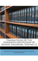 Transactions of the Federated Institution of Mining Engineers, Volume 12