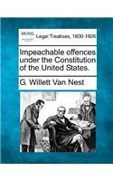 Impeachable Offences Under the Constitution of the United States.