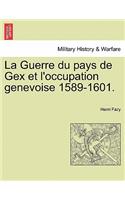 La Guerre du pays de Gex et l'occupation genevoise 1589-1601.