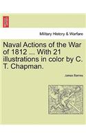 Naval Actions of the War of 1812 ... with 21 Illustrations in Color by C. T. Chapman.