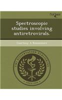 Spectroscopic Studies Involving Antiretrovirals