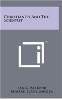Christianity And The Scientist
