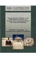 George Marshall, Petitioner, V. the United States of America. U.S. Supreme Court Transcript of Record with Supporting Pleadings