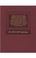Mysteries of Bee-Keeping Explained: Being a Complete Analysis of the Whole Subject; Consisting of the Natural History of Bees, Directions for Obtaining the Greatest Amount of Pure Surp