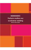 Mem05004c - Perform Routine Oxy Acetylene Welding