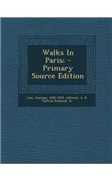 Walks in Paris; - Primary Source Edition: (English)