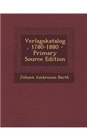 Verlagskatalog, 1780-1880 - Primary Source Edition