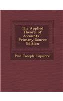 The Applied Theory of Accounts - Primary Source Edition