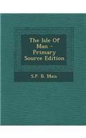 The Isle of Man - Primary Source Edition