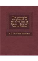 The Principles and Practice of the Civil Code of Japan - Primary Source Edition