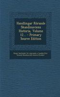 Handlingar Rorande Skandinaviens Historia, Volume 12... - Primary Source Edition