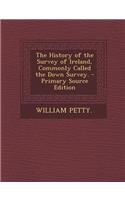 The History of the Survey of Ireland, Commonly Called the Down Survey.