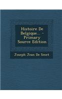 Histoire de Belgique... - Primary Source Edition