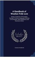 A Handbook of Weather Folk-Lore: Being a Collection of Proverbial Sayings in Various Languages Relating to the Weather, With Explanatory and Illustrative Notes