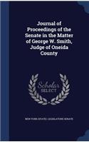 Journal of Proceedings of the Senate in the Matter of George W. Smith, Judge of Oneida County