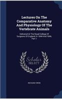 Lectures On The Comparative Anatomy And Physiology Of The Vertebrate Animals