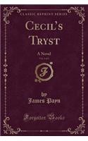 Cecil's Tryst, Vol. 3 of 3: A Novel (Classic Reprint)