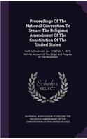 Proceedings of the National Convention to Secure the Religious Amendment of the Constitution of the United States