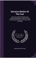 Decisive Battles of the Law: Narrative Studies of Eight Legal Contests Affecting the History of the United States Between the Years 1800 and 1886