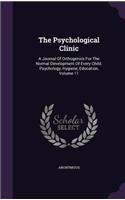 Psychological Clinic: A Journal Of Orthogenics For The Normal Development Of Every Child. Psychology, Hygiene, Education, Volume 11