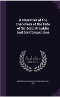 Narrative of the Discovery of the Fate of Sir John Franklin and his Companions