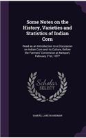 Some Notes on the History, Varieties and Statistics of Indian Corn: Read as an Introduction to a Discussion on Indian Corn and its Culture, Before the Farmers' Convention at Newport, February 21st, 1877