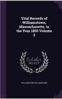 Vital Records of Williamstown, Massachusetts, to the Year 1850 Volume 2: (English)