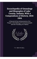 Encyclopedia of Genealogy and Biography of Lake County, Indiana, With a Compendium of History, 1834-1904