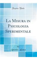 La Misura in Psicologia Sperimentale (Classic Reprint)