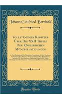 Vollständiges Register Über Die XXII Theile Der Köhlerischen Münzbelustigungen