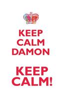 Keep Calm Damon! Affirmations Workbook Positive Affirmations Workbook Includes: Mentoring Questions, Guidance, Supporting You