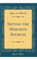 Sifting the Herndon Sources (Classic Reprint)