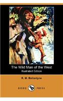 Wild Man of the West (Illustrated Edition) (Dodo Press)