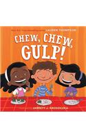 Chew, Chew, Gulp!