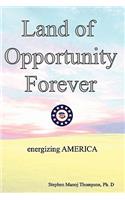 Land of Opportunity Forever: Energizing America