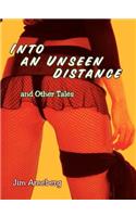 Into an Unseen Distance and Other Tales: (English)