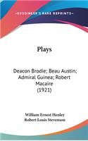 Plays: Deacon Brodie; Beau Austin; Admiral Guinea; Robert Macaire (1921)(English)