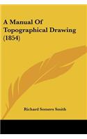 A Manual Of Topographical Drawing (1854)