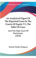 An Analytical Digest Of The Reported Cases In The Courts Of Equity V3, The Table Of Cases