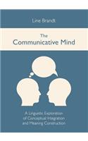 The Communicative Mind: A Linguistic Exploration of Conceptual Integration and Meaning Construction