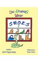 Do Snakes Wear Shoes?