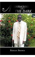 A Courageous Walk in the Dark
