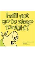 I Will Not Go to Sleep Tonight!
