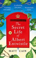 The Secret Life of Albert Entwistle: A love story, the likes of which you've never read before . . .