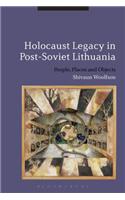 Holocaust Legacy in Post-Soviet Lithuania: People, Places and Objects(English)