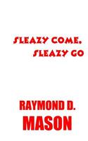Sleazy Come, Sleazy Go: (English)