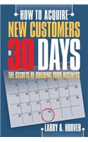 How to Acquire New Customers in 30 Days